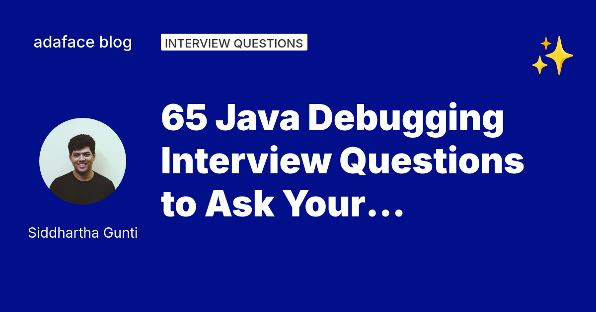 65 Java Debugging Interview Questions - Adaface
