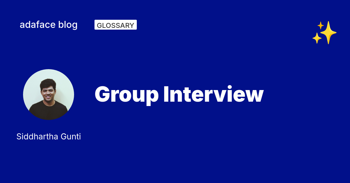 Group Interviews: Types, Preparation, and Evaluation