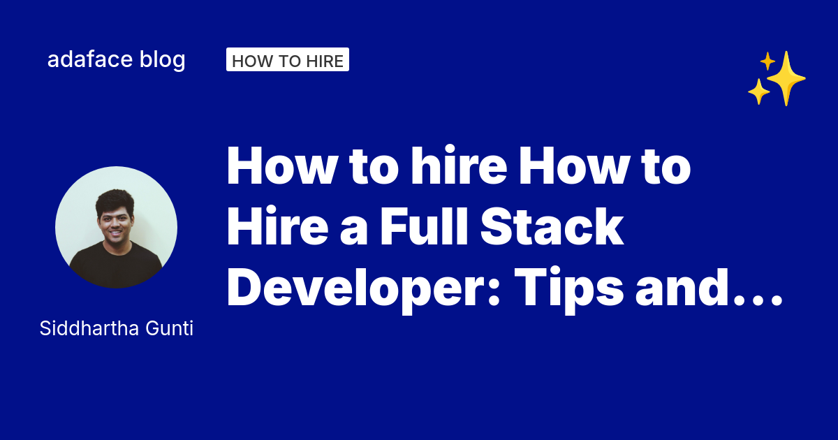 How to Hire Full Stack Developers: A Guide for Recruiters