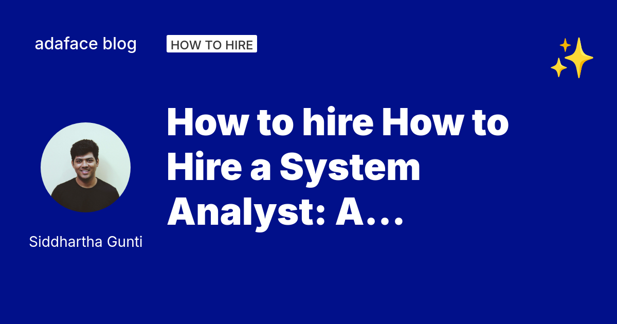 How to Hire a System Analyst: Skills, Process, and Best Practices
