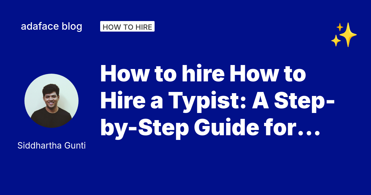 How to Hire a Typist: Skills, Process, and Best Practices